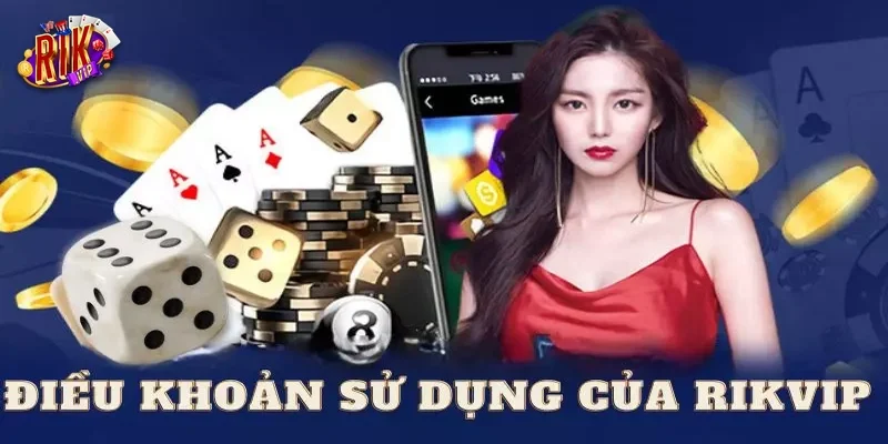 Điều Khoản Sử Dụng Rikvip – Quy Định Chung Cho Hội Viên 2026 Quy định về đăng ký và xác thực tài khoản chính chủ